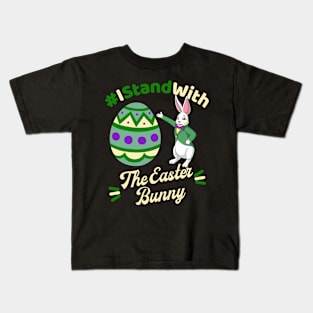 I Stand with the Easter Bunny Kids T-Shirt